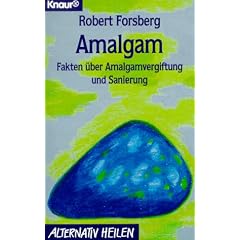 Amalgam. Fakten �ber Amalgamvergiftung und Sanierung