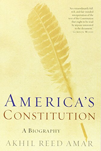 America's Constitution: A Biography