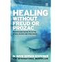 Healing Without Freud or Prozac: Natural Approaches to Curing Stress, Anxiety and Depression Without Drugs and Without Psychoanalysis