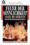 Feuer der Sinnlichkeit. Licht des Herzens - Michael Plesse