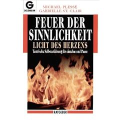 Feuer der Sinnlichkeit. Licht des Herzens