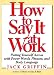 Books : How to Say It at Work: Putting Yourself Across With Power Words, Phrases, Body Language, and Communication Secrets (How to Say It...)