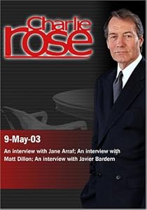 Charlie Rose with Jane Arraf; Matt Dillon; Javier Bardem (May 9, 2003)