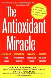 The Antioxidant Miracle: Put Lipoic Acid, Pycnogenol, and Vitamins E and C to Work for You