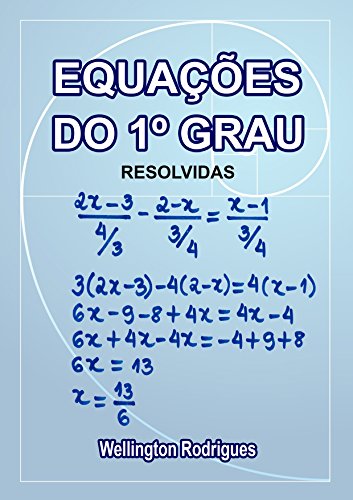 Equações de Primeiro Grau: Resolvidas (Matemática Livro 1) (Portuguese Edition)