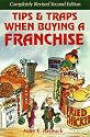 Tips and Traps When Buying a Franchise: Complete Revised and Updated