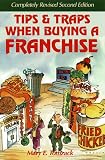 Tips and Traps When Buying a Franchise: Complete Revised and Updated
