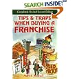 Tips and Traps When Buying a Franchise: Complete Revised and Updated