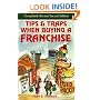 Tips and Traps When Buying a Franchise: Complete Revised and Updated