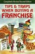 Tips and Traps When Buying a Franchise: Complete Revised and Updated