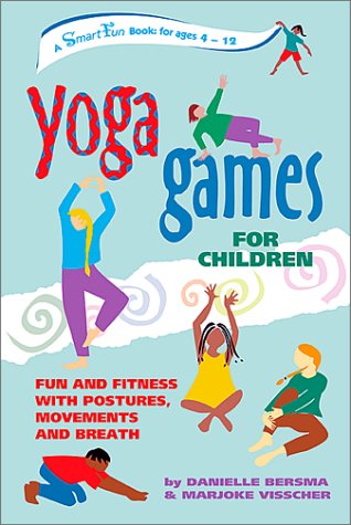 Yoga Games for Children: Fun and Fitness with Postures, Movements, and Breath (SmartFun Activity Books)
