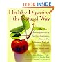 Healthy Digestion the Natural Way: Preventing and Healing Heartburn, Constipation, Gas, Diarrhoea, Inflammatory Bowel and Gallbladder Diseases, Ulcers, Irritable Bowel Syndrome and More