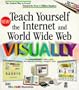 Teach Yourself Internet & World Wide Web Visually