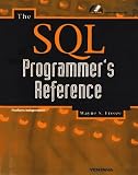 The SQL Programmer's Reference: Windows 95/Nt & Unix