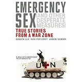Emergency Sex (And Other Desperate Measures): True Stories from a War Zonevon "Heidi Postlewait"