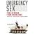 Emergency Sex And Other Desperate Measures: True Stories from a War Zone