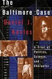 The Baltimore Case: A Trial of Politics, Science, and Character