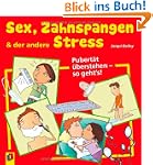 Sex, Zahnspangen und der andere Stres...