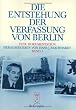 Die Entstehung Der Verfassung Von Berlin: Eine Dukomentation
