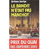 Bandit n'�tait pas manchot - Prix Quai des Orf�vres  2003par J�r�me Jarrige