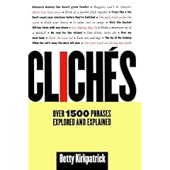 Cliches: Over 1500 Phrases Explored and Explained