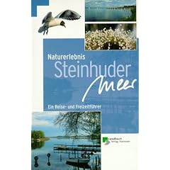 Naturerlebnis Steinhuder Meer. Ein Reise- und Freizeitf�hrer.