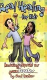 Real Healing for Kids: Knowing Jesus as Your Healer (Real Life (Harrison House))