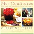Mes Confitures: The Jams and Jellies of Christine Ferber
