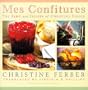 Mes Confitures: The Jams and Jellies of Christine Ferber