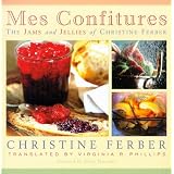Mes Confitures: The Jams and Jellies of Christine Ferber