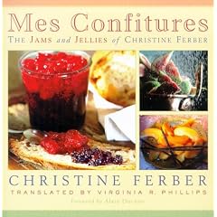 Mes Confitures: The Jams and Jellies of Christine Ferber