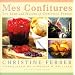 Mes Confitures: The Jams and Jellies of Christine Ferber