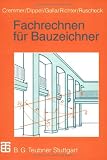 Fachrechnen für Bauzeichner: Mit 165 Beispielen und 374 Aufgaben