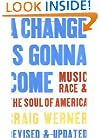 A Change Is Gonna Come: Music, Race & the Soul of America