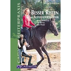 Besser reiten mit der Alexandertechnik: Mehr Harmonie f�r Reiter und Pferd
