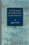 Physicalism, or Something Near Enough (Princeton Monographs in Philosophy)