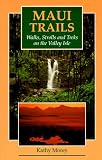 Maui Trails: Walks, Strolls and Treks on the Valley Isle