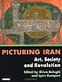 Picturing Iran: Art, Society and Revolution