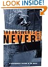 The Answer Is Never: A Skateboarder's History of the World