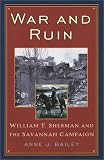 War and Ruin: William T. Sherman and the Savannah Campaign (The American Crisis Series, No. 10)