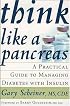 Think Like a Pancreas: A Practical Guide to Managing Diabetes with Insulin (Marlowe Diabetes Library)
