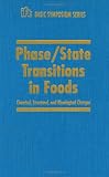 Phase/State Transitions in Foods (Ift Basic Symposium) (I F T Basic Symposium Series)