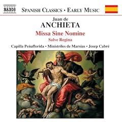 Juan de Anchieta: Missa Sine Nomine; Salve Regina