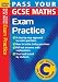 Pass Your GCSE Maths: Exam Practice (Pass Your)