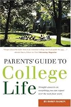 Parents' Guide to College Life: 181 Straight Answers on Everything You Can Expect Over the Next Four Years (College Admissions Guides)