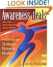 Awareness Heals: The Feldenkrais Method For Dynamic Health