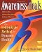 Awareness Heals: The Feldenkrais Method for Dynamic Health