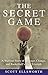 The Secret Game: A Wartime Story of Courage, Change, and Basketball's Lost Triumph