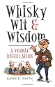 Whisky, Wit and Wisdom: A Verbal Distillation