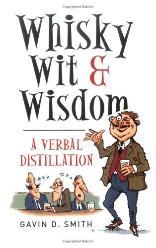 Whisky, Wit and Wisdom: A Verbal Distillation